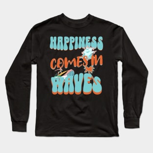 Happiness Comes In Waves, Hello Summer Vintage Funny Surfer Riding Surf Surfing Lover Gifts Long Sleeve T-Shirt